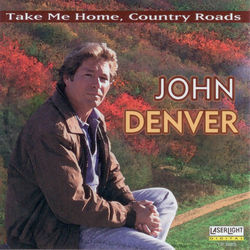 The John Denver Collection, Vol. 1: Take Me Home Country Roads - John Denver