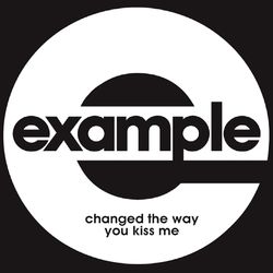 Changed the Way You Kiss Me (Remixes) - Example