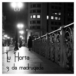 3 da Madrugada - Lu Horta