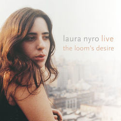 Live! The Loom's Desire - Laura Nyro