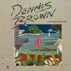 Love Has Found Its Way - Dennis Brown