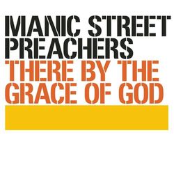There By The Grace Of God - Manic Street Preachers