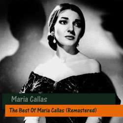 The Best Of Maria Callas (Remastered) - Maria Callas