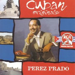 Cuban Originals - Pérez Prado y Su Orquesta