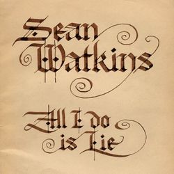 All I Do is Lie - Sean Watkins