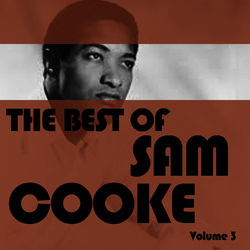 The Best of Sam Cooke, Vol. 3 - Sam Cooke