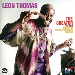 The Creator 1969-1973: The Best Of The Flying Dutchman Masters - Leon Thomas