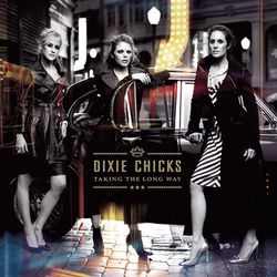 Taking The Long Way (Dixie Chicks)