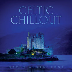 Celtic Chillout - David Arkenstone