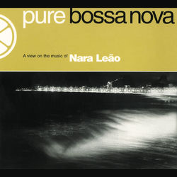 Pure Bossa Nova - Nara Leão