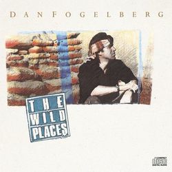 The Wild Places - Dan Fogelberg