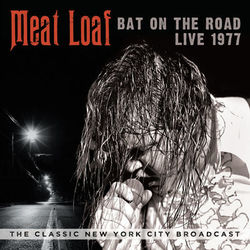 Bat on the Road: Live 1977 - Meat Loaf