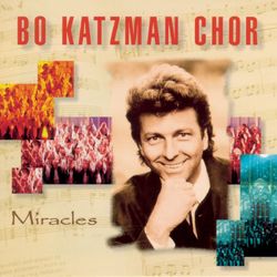 Miracles - Bo Katzman Chor