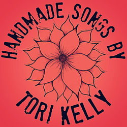 Handmade Songs By Tori Kelly - Tori Kelly