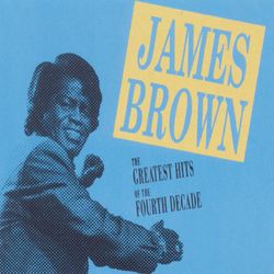 Greatest Hits Fourth Decade - James Brown