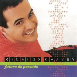 Futuro Do Presente - Ricardo Chaves