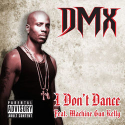 DMX - I Don't Dance (feat. Machine Gun Kelly) - Single