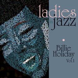 Ladies In Jazz - Billie Holiday Vol 1 - Billie Holiday & Her Orchestra