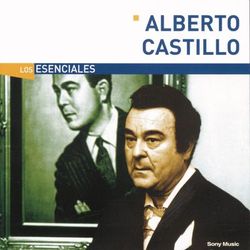 Los Esenciales - Alberto Castillo