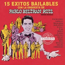 Pablo Beltran Ruiz 15 Exitos - Pablo Beltrán Ruiz y Su Orquesta