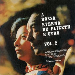 A Bossa Eterna De Cyro Monteiro E Elizeth Caroso Vol.2 - Elizeth Cardoso