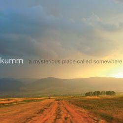 A Mysterious Place Called Somewhere - Kumm