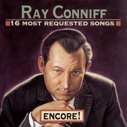 16 Most Requested Songs: Encore! - Ray Conniff