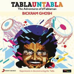 Tabla Untabla - Bickram Ghosh