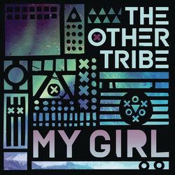 My Girl - The Other Tribe