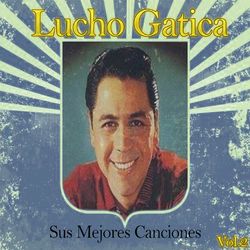Lucho Gatica / Sus Mejores Canciones, Vol. 2 - Lucho Gatica