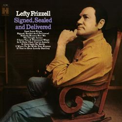 Signed, Sealed and Delivered - Lefty Frizzell