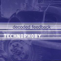 Technophoby - Decoded Feedbac