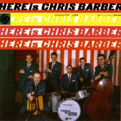 Here Is Chris Barber - Chris Barber