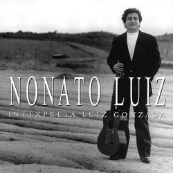 Nonato Luiz Interpreta Luiz Gonzaga - Nonato Luiz
