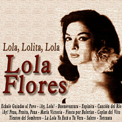 Lola, Lolita, Lola - Lola Flores