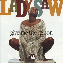 Give Me The Reason - Lady Saw