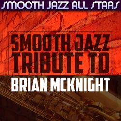 Smooth Jazz Tribute to Brian McKnight - Brian Mcknight