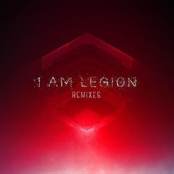 I Am Legion Remixes - I Am Legion