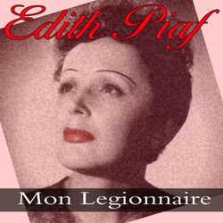 Mon Legionnaire - Edith Piaf