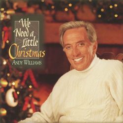 We Need a Little Christmas - Andy Williams