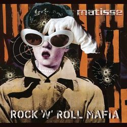 Rock N Roll Mafia - Matisse