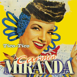 Tico Tico - Carmen Miranda