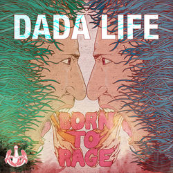 Born To Rage - Dada Life