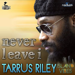 Never Leave I - Tarrus Riley