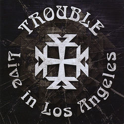 Trouble Live in LA - Trouble