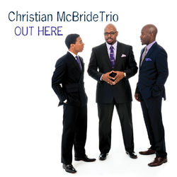 Out Here - Christian McBride Trio