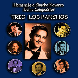 Homenaje a Chucho Navarro Como Compositor - Trío Los Panchos