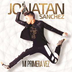 Mi Primera Vez - Jonatan Sanchez