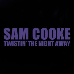 Twistin' the Night Away (Remastered) - Sam Cooke