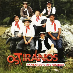 Cantando o Rio Grande - Os Tiranos